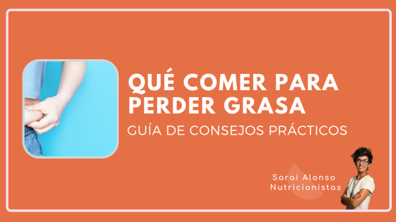 Guía de qué comer para perder grasa de Sarai Alonso Nutricionistas