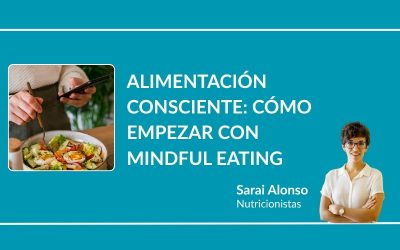 Alimentación consciente: cómo empezar con mindful eating